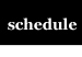Schedule